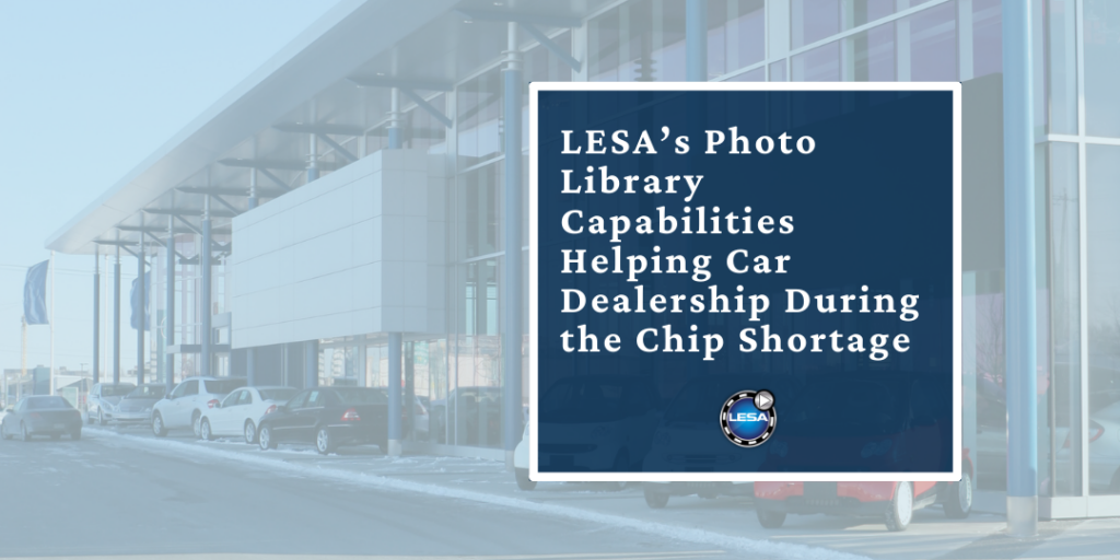LESA’s Photo Library Capabilities Helping Car Dealership During the Chip Shortage