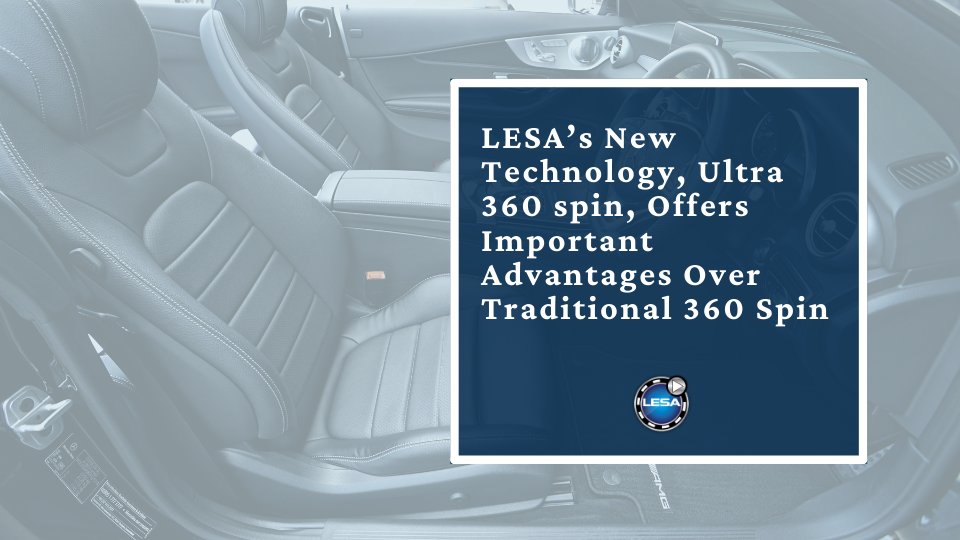 LESA’s New Technology, Ultra 360 spin, Offers Important Advantages Over Traditional 360 Spin