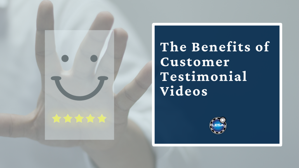 The Benefits of Customer Testimonial Videos