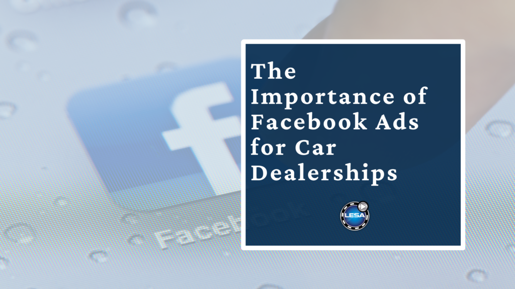 The Importance of Facebook Ads for Car Dealerships